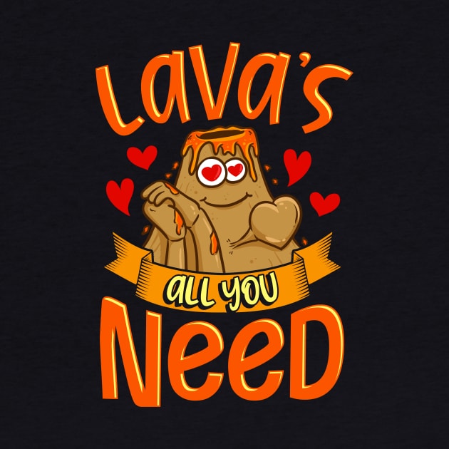 Cute & Funny Lavas All You Need Volcano Pun by theperfectpresents